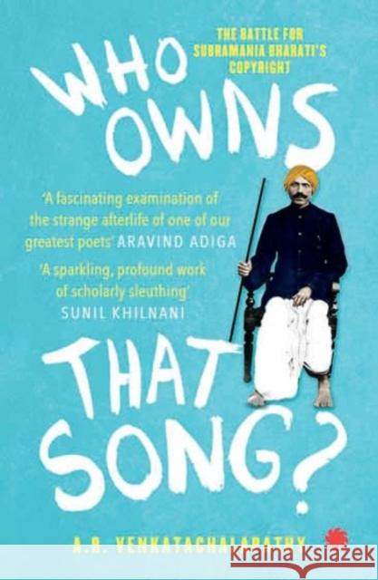 Who Owns That Song?: The Battle For Subramania Bharati's A.R. Venkatachalapathy 9789353458669 Juggernaut Publication - książka