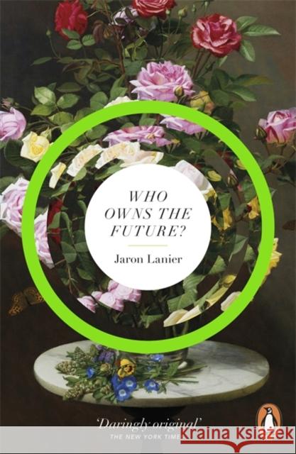 Who Owns The Future? Jaron Lanier 9780241957219 Penguin Books Ltd - książka