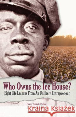 Who Owns the Ice House?: Eight Life Lessons from an Unlikely Entrepreneur Schoeniger, Gary G. 9780971305915 Eli Press - książka