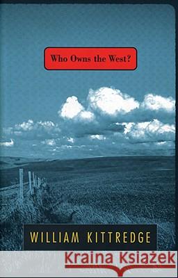 Who Owns the West? William Kittredge 9781562790783 Mercury House - książka