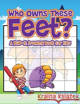 Who Owns These Feet? A Build-It Drawing Book for Kids Speedy Kids 9781541933491 Speedy Kids - książka