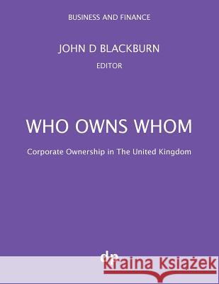 Who Owns Whom: Corporate Ownership in The United Kingdom Blackburn, John D. 9781912736058 Dellam Publishing Limited - książka