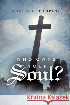 Who Owns Your Soul? Doreen C. Mampani 9781479717613 Xlibris Corporation - książka