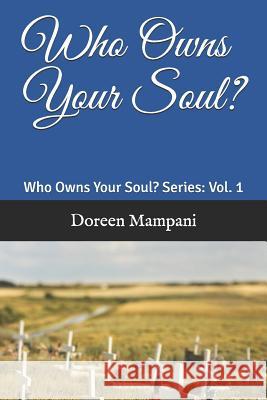 Who Owns Your Soul?: Series Vol. 1 Doreen Mampani 9781724484888 Createspace Independent Publishing Platform - książka