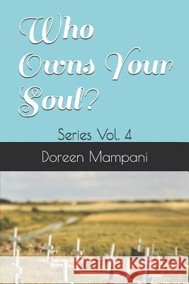 Who Owns Your Soul?: Series Vol. 4 Doreen Mampani 9781727333992 Createspace Independent Publishing Platform - książka