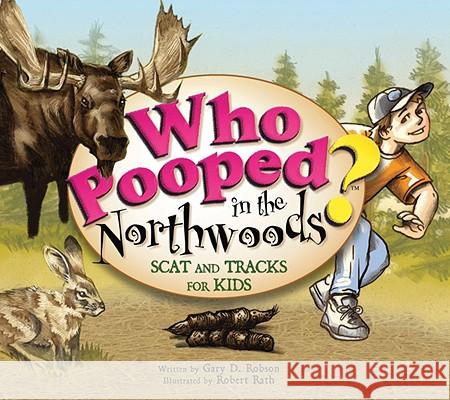 Who Pooped in the Northwoods? Gary D. Robson Robert Rath 9781560374343 Farcountry Press - książka