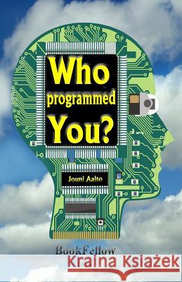 Who programmed you ?: Storybook for adults Aalto, Jouni U. 9789526673059 Bookfellow - książka