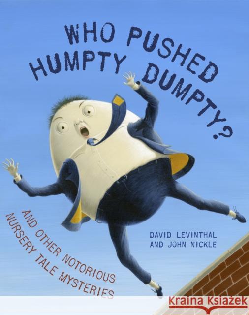 Who Pushed Humpty Dumpty?: And Other Notorious Nursery Tale Mysteries David Levinthal 9780375841958 Random House USA Inc - książka