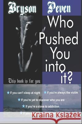 Who Pushed You Into It? Bryson Peven 9781730707094 Independently Published - książka