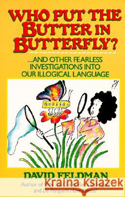 Who Put the Butter in Butterfly? Feldman, David 9780060916619 HarperCollins Publishers - książka