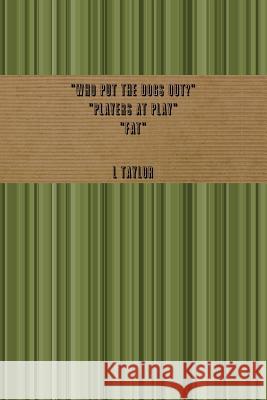 Who Put the Dogs Out? Players at Play Fat L Taylor 9780244010614 Lulu.com - książka