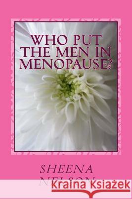 who put the men in menopause?: hilarious poems for older women Nelson, Sheena 9781502788429 Createspace - książka