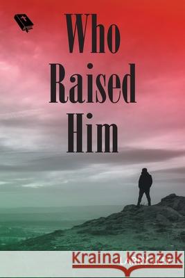 Who Raised Him Larry Luv 9781684860968 Urlink Print & Media, LLC - książka