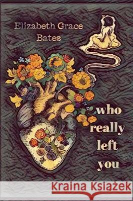 Who Really Left You Elizabeth Grace Bates 9781974499748 Createspace Independent Publishing Platform - książka