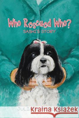Who Rescued Who?: Sashi's Story Juliana Morgan 9781483428611 Lulu Publishing Services - książka