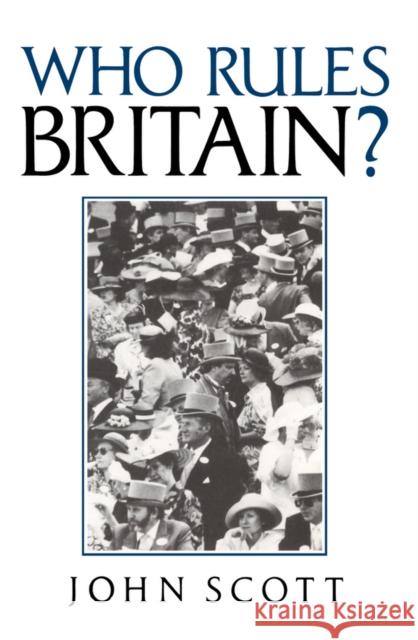Who Rules Britain? John Scott 9780745605630 Polity Press - książka