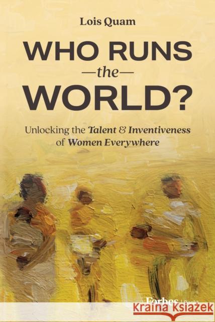 Who Runs the World? Lois Quam 9798887500805 Advantage Media Group - książka