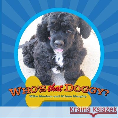 Who's That Doggy? MR Mike Meehan MS Debra Collins MS Alissa Murphy 9780692421253 Not Avail - książka