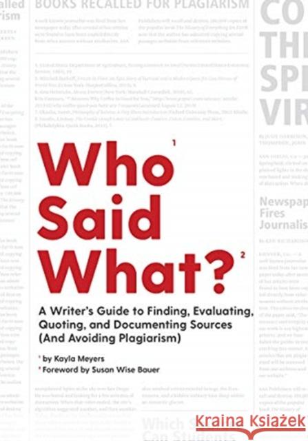 Who Said What?: A Writer's Guide to Finding, Evaluating, Quoting, and Documenting Sources (and Avoiding Plagiarism) Bauer, Susan Wise 9781945841422 Well-Trained Mind Press - książka