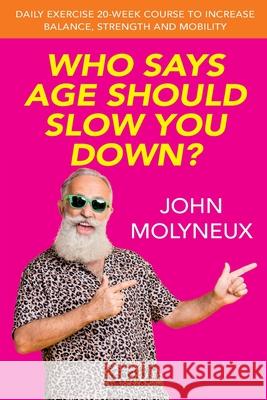 Who Says Age Should Slow You Down John Molyneux 9781916127142 Moly Publishing - książka