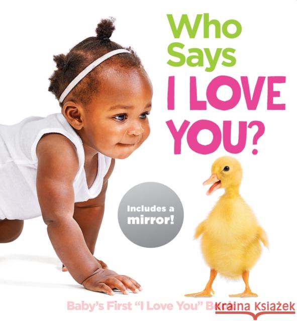 Who Says I Love You?: Baby's First I Love You Book Highlights 9781684371563 Highlights Press - książka