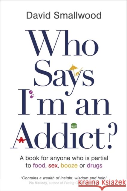 Who Says I'm an Addict Smallwood, David 9781781804094 HAY HOUSE PUBLISHING - książka