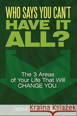Who Says You Can't Have It All? Desmond McLean 9781449098445 AuthorHouse - książka