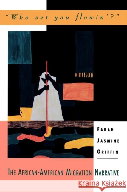 Who Set You Flowin'?: The African-American Migration Narrative Griffin, Farah Jasmine 9780195088960 Oxford University Press, USA - książka