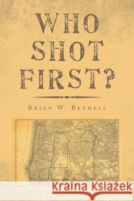 Who Shot First? Brian Bethell 9781796030235 Xlibris Us - książka