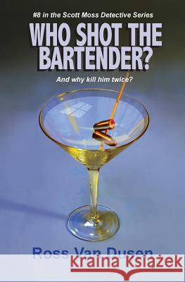 Who Shot The Bartender? Van Dusen, Ross 9781721977994 Createspace Independent Publishing Platform - książka