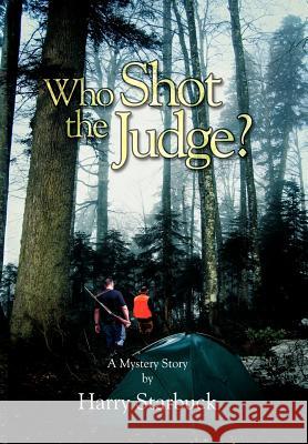 Who Shot the Judge? Harry L. Starbuck 9781434309648 Authorhouse - książka