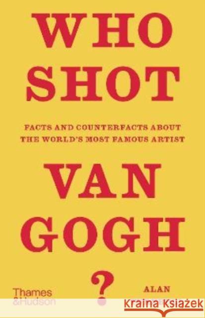 Who Shot Van Gogh?: Facts and counterfacts about the world’s most famous artist Alan Turnbull 9780500024843 Thames & Hudson Ltd - książka