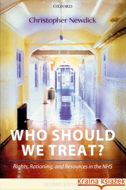 Who Should We Treat?: Rights, Rationing, and Resources in the Nhs Newdick, Christopher 9780199264186 Oxford University Press - książka