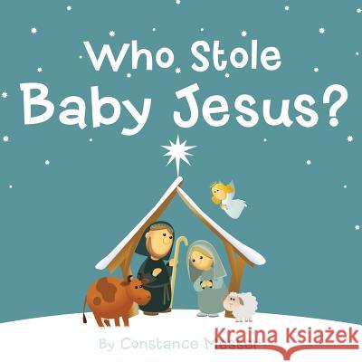 Who Stole Baby Jesus? Constance Messer 9781490876191 WestBow Press - książka