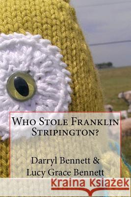 Who Stole Franklin Stripington? Darryl Blake Bennett Lucy Grace Bennett 9781478162520 Createspace Independent Publishing Platform - książka