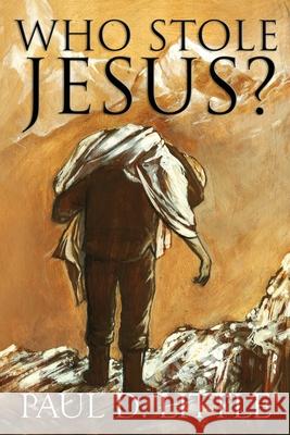 Who Stole Jesus? Paul D. Little 9780998836751 Romans Road Publishing - książka