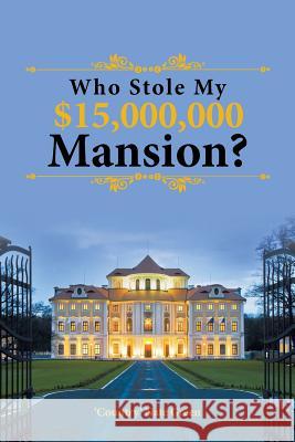 Who Stole My $15,000,000 Mansion? 'Country' Nate Green 9781524625481 Authorhouse - książka