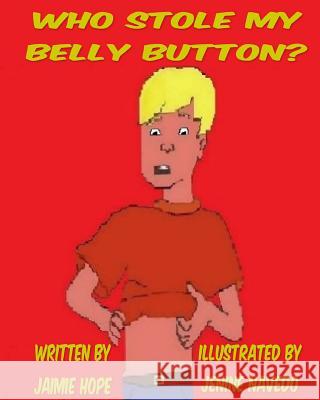 Who Stole My Belly Button? Jaimie Hope Jenine Navedo 9780996576253 Back to Basics Publishing - książka