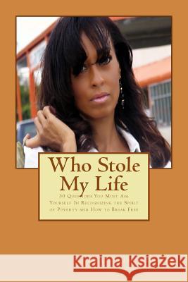 Who Stole My Life: 30 Questions You Must Ask Yourself In Recognizing the Spirit of Poverty and How to Break Free Cephas, Brittain 9781492927631 Createspace - książka