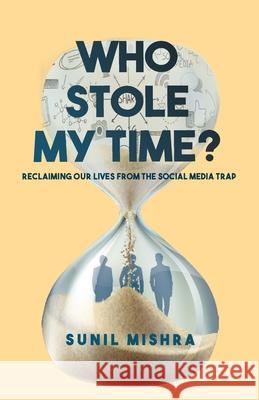 Who Stole My Time Sunil Mishra 9789387131729 Paper Towns - książka