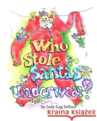 Who Stole Santa's Underwear? Lana Beck Judy Gag Sellner 9781505683554 Createspace Independent Publishing Platform - książka