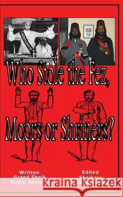 Who Stole the Fez, Moors or Shriners? Kudjo Adwo El, Tauheedah Najee-Ullah El 9781952828812 Califa Media Publishing - książka