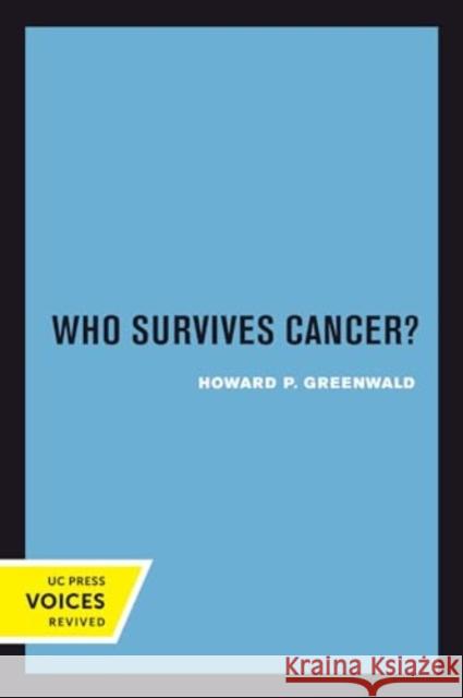 Who Survives Cancer? Howard P. Greenwald 9780520415577 University of California Press - książka
