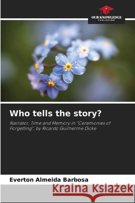 Who tells the story? Everton Almeid 9786207713509 Our Knowledge Publishing - książka