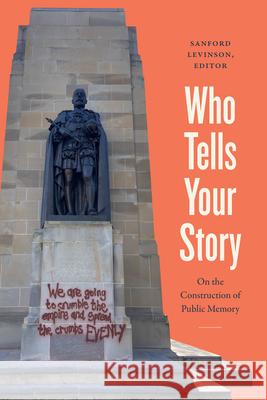 Who Tells Your Story: On the Construction of Public Memory Sanford Levinson 9781478033820 Duke University Press - książka