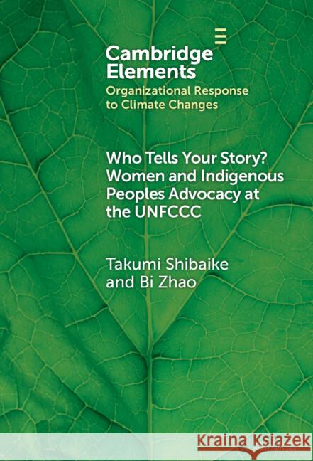 Who Tells Your Story?: Women and Indigenous Peoples Advocacy at the UNFCCC Bi (Gonzaga University, Washington) Zhao 9781009472937 Cambridge University Press - książka