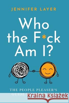 Who the F*ck Am I?: The People Pleaser's Guide to Self-Love Jennifer Layer 9780578978239 Kind of Cathartic Press - książka