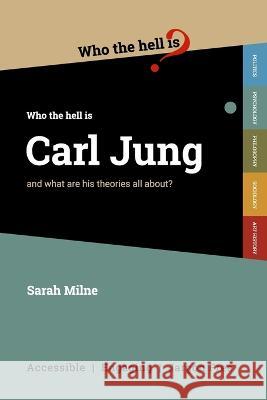 Who the Hell is Carl Jung?: And what are his theories all about? Sarah Milne 9781915177094 Who the Hell Is....? - książka