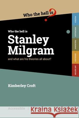 Who the Hell is Stanley Milgram?: And what are his theories all about? Kimberley Croft 9781838228644 Who the Hell Is...? - książka