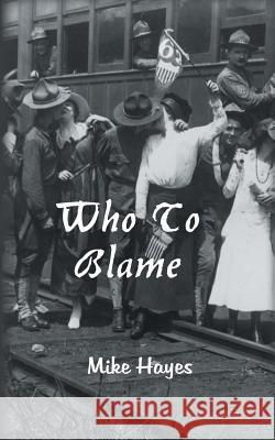 Who To Blame? Mike Hayes 9781785076213 New Generation Publishing - książka